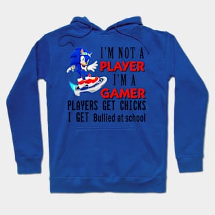 I'm Not A Player I'm A Gamer Players Get Chicks I Get Bullied at School Hoodie